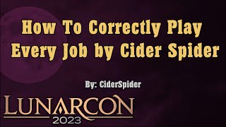 2023 Panel Room How to Correctly Play Every Job by CiderSpider [upl. by Utter232]