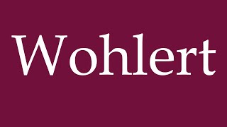 How to Pronounce Wohlert Correctly in German [upl. by Asoral371]