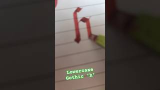 How to write Lowercase Gothics h calligraphy handwriting art artist [upl. by Donall]