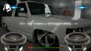 El H Tito Torbellino JR  EPICENTER BASS [upl. by Tubb]