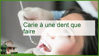 Que faire en cas de carie dentaire  conseils pour prendre soin de votre dent [upl. by Clerissa]