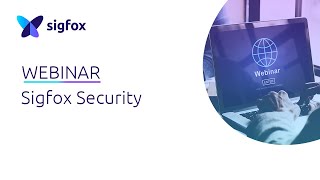 WEBINAR Sigfox Security [upl. by Anu]