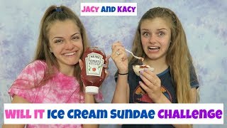 Will It Ice Cream Sundae Switch Up Challenge  Jacy and Kacy [upl. by Lraep161]