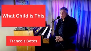 What Child is this  Francois Botes [upl. by Arezzini762]