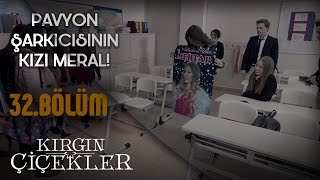 Kırgın Çiçekler 32Bölüm  Pavyon Şarkıcısının Kızı Meral [upl. by Fredi]