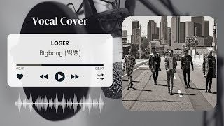 「COVER」BIGBANG 빅뱅 Loser BIGBANG [upl. by Laughry461]