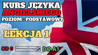 Język angielski  Lekcja 1  Poziom podstawowy  Kurs angielskiego od 0 do A1 [upl. by Artimas]