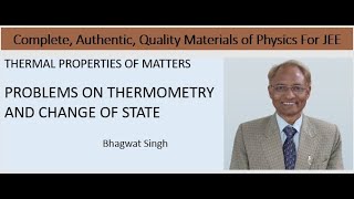 Chapter 11 THERMAL PROPERTIES OF MATTER PROBLEMS ON THERMOMETRY AND CHANGE OF STATE [upl. by Saxen]