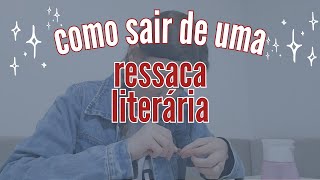 O que é RESSACA LITERÁRIA e como SAIR dela [upl. by Welbie]