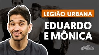 Eduardo e Mônica  Legião Urbana aula de violão completa [upl. by Ahsinad]