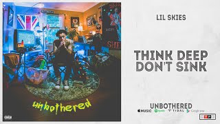 Lil Skies  quotThink Deep Dont Sinkquot Unbothered [upl. by Adnical401]