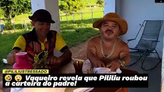 🤣😲 Vaqueiro revela que Pililiu roubou a carteira do padre [upl. by Akcinahs221]