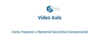 Vídeo Aula Métrica TOPO  Como Preparar o Memorial Descritivo Convencional [upl. by Edwin438]