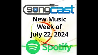 SongCast New Music  Week of July 22 2024 [upl. by Pride]