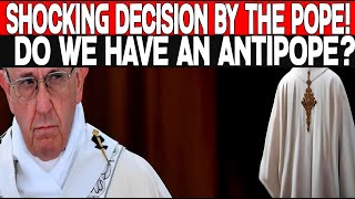 SHOCKING DECISION BY THE POPE DO WE HAVE AN ANTIPOPE [upl. by Aihsoj]