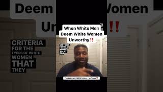 The White Man’s Criteria for Deeming a White Woman to be Unworthy [upl. by Nnomae191]