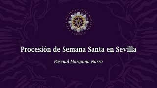 quotProcesión de Semana Santa en Sevillaquot  Pascual Marquina Narro  BM Jesús Nazareno Almogía [upl. by Sergent]