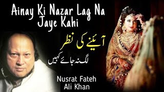 Ainay Ki Nazar Lag Na Jaye Kahi  Qawali  Nusrat Fateh Ali Khan [upl. by Audy547]