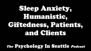 Sleep Anxiety Humanistic Giftedness Patients and Clients [upl. by Winnie]