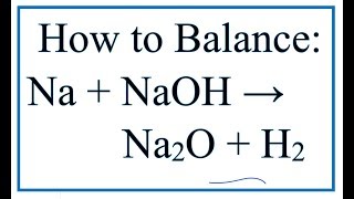 How to Balance Na  NaOH  Na2O  H2 Sodium  Sodium hydroxide [upl. by Lunseth]