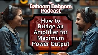 How to Bridge an Amplifier for Maximum Power Output  Baboom Baboom Podcast [upl. by Soelch]