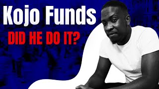 Kojo Funds Allegations  DID HE DO IT [upl. by Carbo]