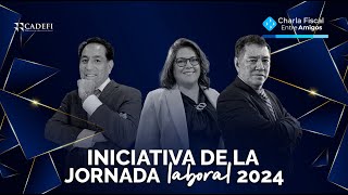 Charla Fiscal entre Amigos Iniciativa de la jornada laboral 2024 [upl. by Yvonne254]