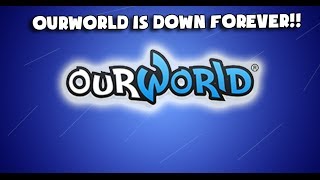 OURWORLD IS SHUTTING DOWN FOREVER [upl. by Gonzales813]