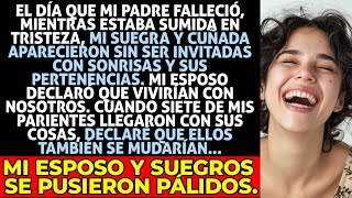 El Día Que Murió Mi Padre Mi Suegra Y Cuñada Se Mudaron Sin Invitación Mi Esposo Declaró [upl. by Aracal]