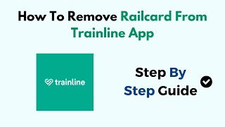 How To Remove Railcard From Trainline App [upl. by Gross]