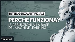 Perché lAI funziona Le assunzioni alla base del Machine Learning [upl. by Eneloc992]