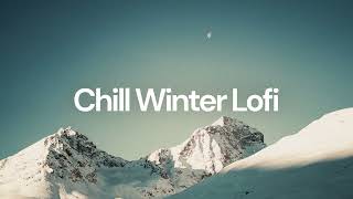 Chill Winter Lofi chill lofi hip hop beats [upl. by Ilehs46]