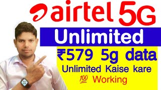 Airtel 5g unlimited data ₹579 me nehi chal raha hai  5g unlimited kaise kare  airtel 5g unlimited [upl. by Tatiania]