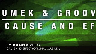 UMEK amp Groovebox  Cause And Effect Original Club Mix [upl. by Lusa]