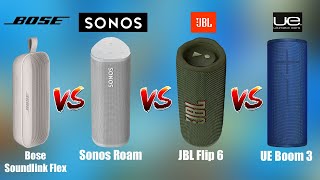 Bose Soundlink Flex Vs Sonos Roam Vs JBL Flip 6 Vs UE Boom 3 Comparison [upl. by Lubbock]