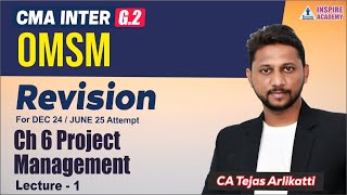 REVISION CMA INTER  OMSM  CH 6 PROJECT MANAGEMENT LEC 1  CA TEJAS ARLIKATTI  DEC 24 [upl. by Terzas648]