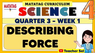 SCIENCE 4 QUARTER 3 WEEK 1 MATATAG  DESCRIBING FORCE [upl. by Cort]