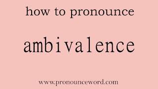 ambivalence How to pronounce ambivalence in english correctStart with A Learn from me [upl. by Nichols]