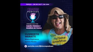 Episódio06  Humberto Meratti PsyTrance Somos Nozes e Blocos Eletrônicos [upl. by Riana522]