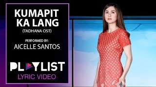 Playlist Lyric Video Kumapit Ka Lang by Aicelle Santos Tadhana OST [upl. by Ana]