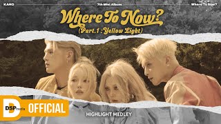 KARD 7th Mini Album  Where To Now Part1  Yellow Light  Highlight Medley [upl. by Marsh785]