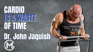 109 Dr John Jaquish  Cardio Is a Waste of Time [upl. by Aihtak239]