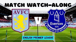 ASTON VILLA vs EVERTON  Match Watch Along [upl. by Animahs]