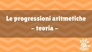 Le progressioni aritmetiche  teoria [upl. by Willyt]