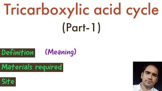 Tricarboxylic acid cycle or Citric acid cycle  Definition Materials required amp site or location [upl. by Audry487]