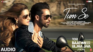 Tum Se Full Audio Shahid Kapoor Kriti Sanon  SachinJigarRaghav ChaitanyaVarun JainIndraneel [upl. by Elder]