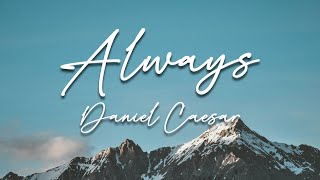 Always  Daniel Caesar Lyric Video [upl. by Bogosian]