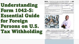 Understanding Form 1042S Essential Guide for Foreign Persons on US Tax Withholding [upl. by Ahar]