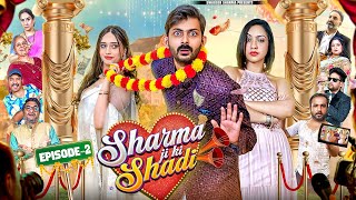 Sharma ji ki Shadi  Ep2 [upl. by Loralee]