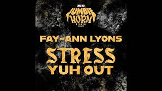 FayAnn Lyons  Stress Yuh Out Jumbie Horn Riddim [upl. by Eicyak]